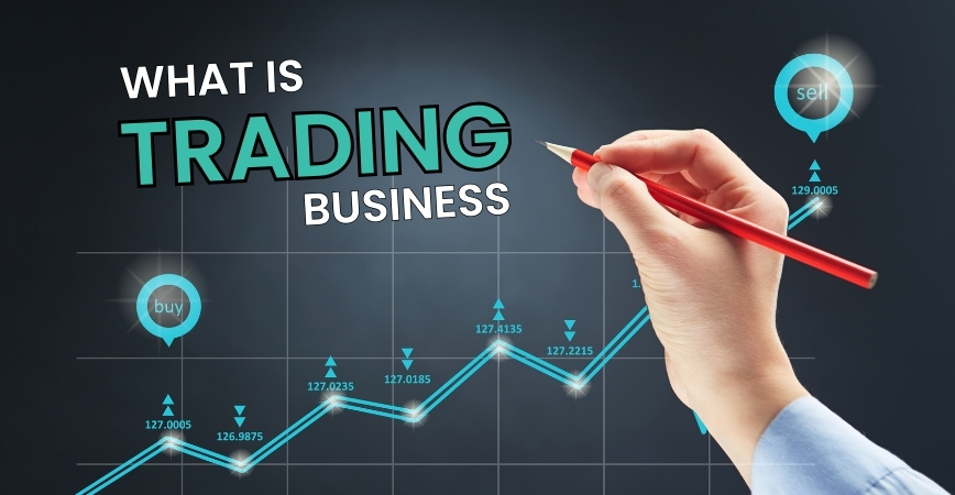 What is Trading business 1